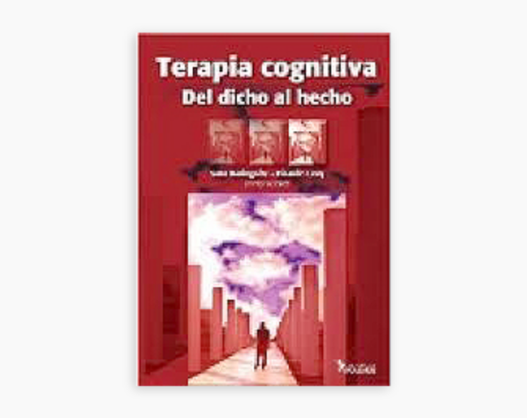 Terapia Cognitiva. Del dicho al hecho